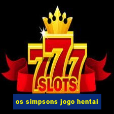 os simpsons jogo hentai